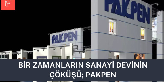 Bir Zamanların Sanayi Devinin Çöküşü; PAKPEN