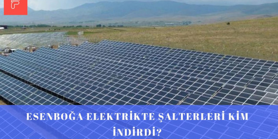 Esenboğa Elektrikte (ESEN) Şalterleri kim İndirdi?