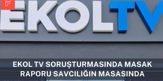 Ekol TV Soruşturmasında MASAK Raporu Savcılığın Masasında