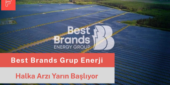 Best Brands Grup Enerji Halka Arzı Talep Toplama Yarın Başlıyor