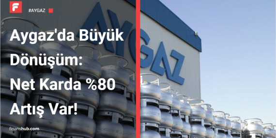 Aygaz 2025 Analizi: Net Kar %80 Arttı, Tüpraş ve Bangladeş Etkisi