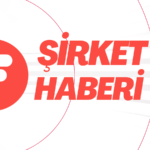 Şirket Haberi