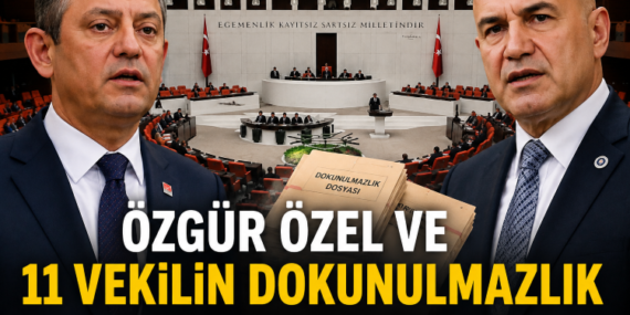 Özgür Özel ve 11 Vekilin Dokunulmazlık Dosyası TBMM’de
