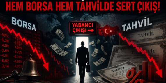 Yabancıdan Çifte Darbe: Hem Borsa Hem Tahvilde Sert Satış